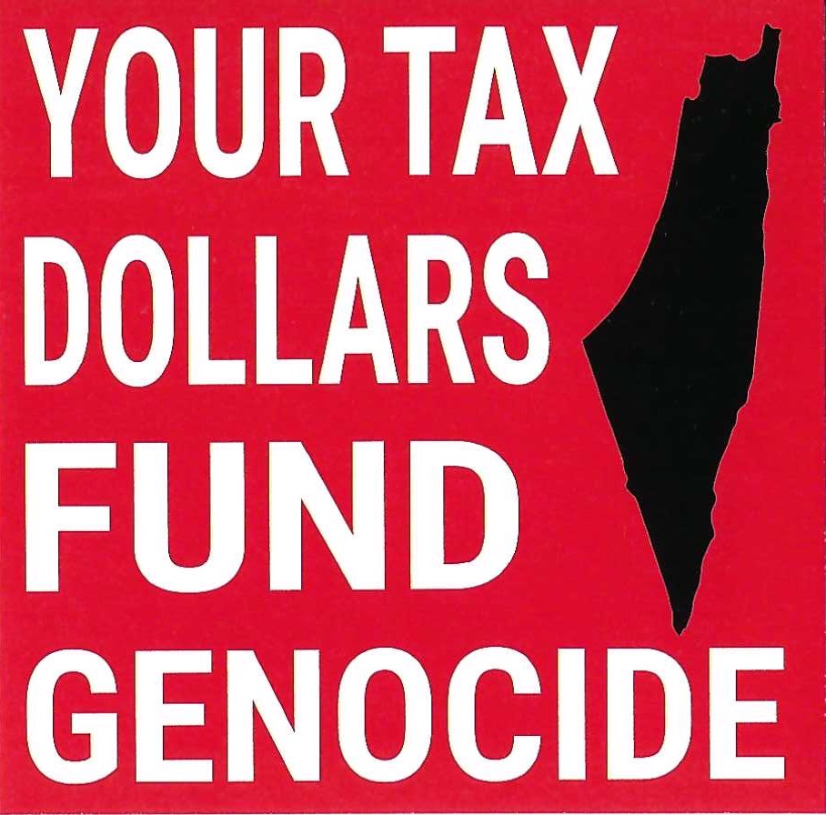 YOUR TAX DOLLARS FUND GENOCIDE